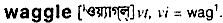 Waggle in Bangla Academy Dictionary